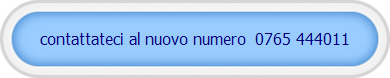 contattateci al nuovo numero  0765 444011